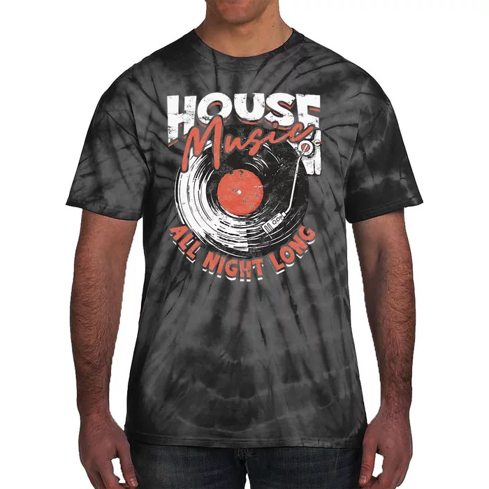 House Music All Night Long Dj Tie-Dye T-Shirt