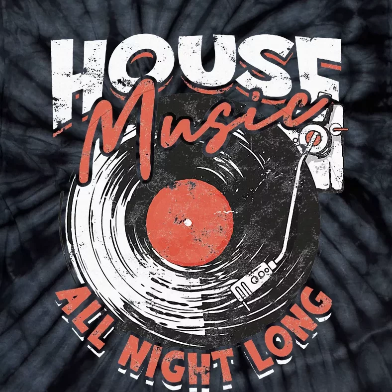 House Music All Night Long Dj Tie-Dye T-Shirt