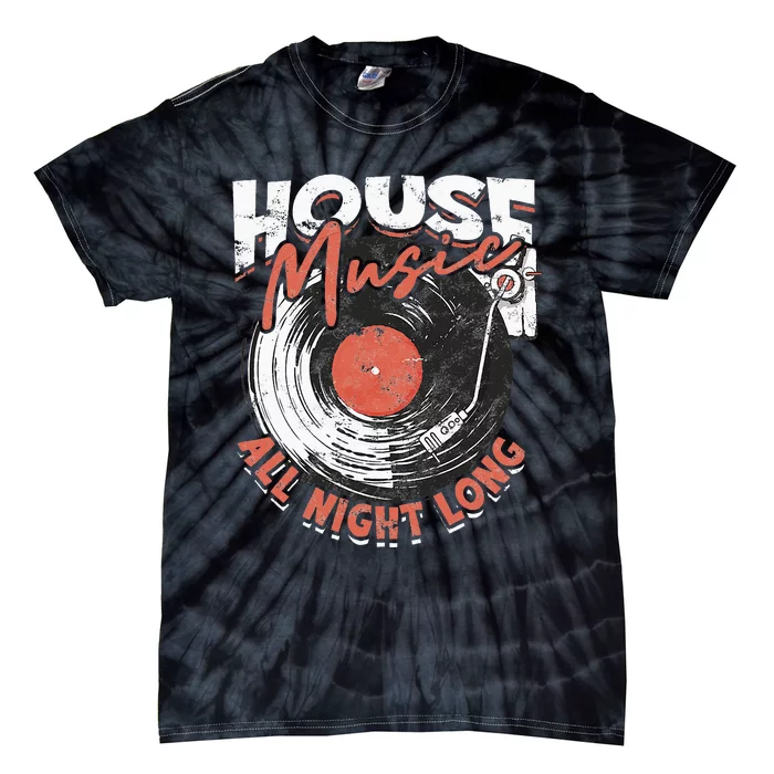 House Music All Night Long Dj Tie-Dye T-Shirt