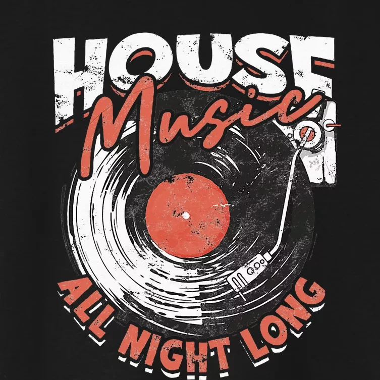 House Music All Night Long Dj Women's Crop Top Tee