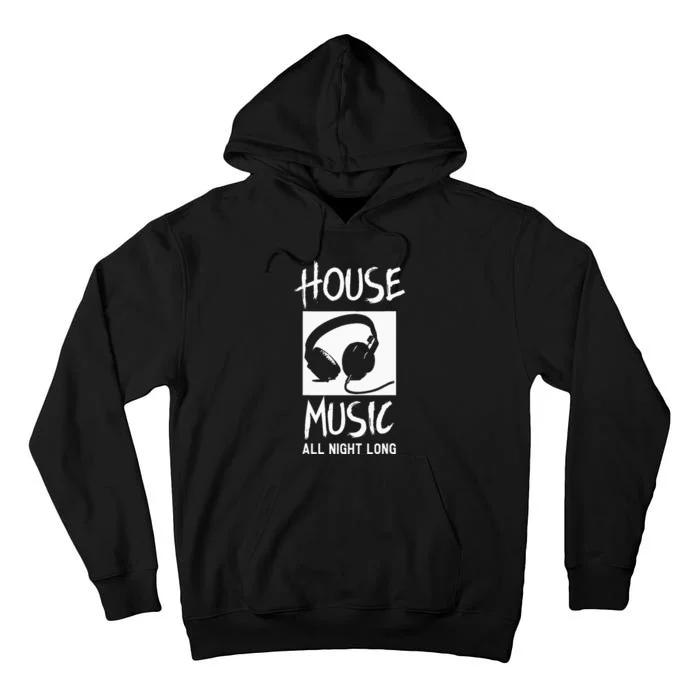 House Music All Night Long DJ Tall Hoodie