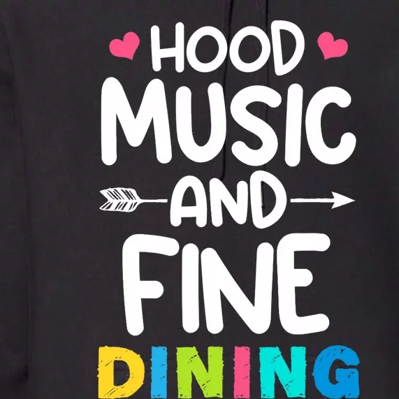 Hood Music And Fine Dining Music Lover Couple Matching Quote Premium Hoodie