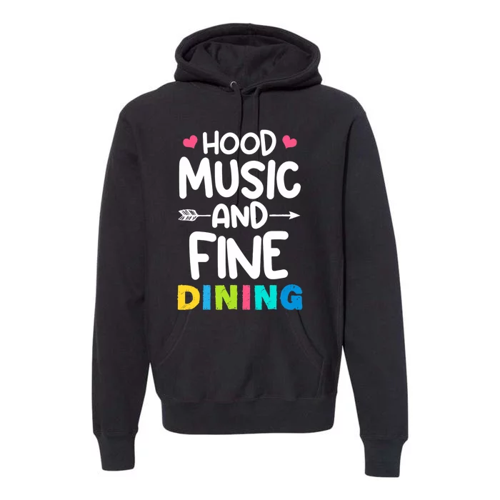 Hood Music And Fine Dining Music Lover Couple Matching Quote Premium Hoodie