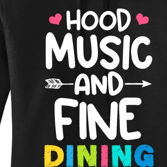 Hood Music And Fine Dining Music Lover Couple Matching Quote Women's Pullover Hoodie