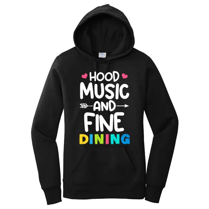 Hood Music And Fine Dining Music Lover Couple Matching Quote Women's Pullover Hoodie