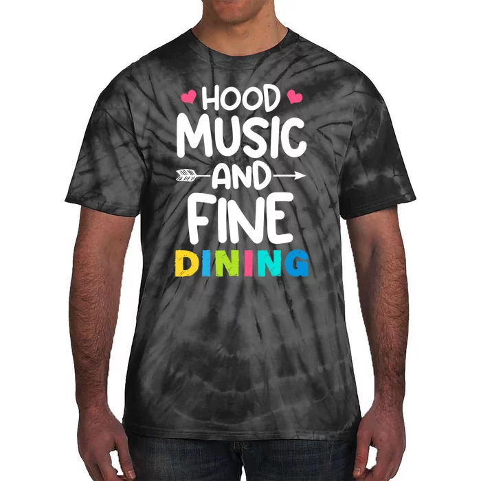 Hood Music And Fine Dining Music Lover Couple Matching Quote Tie-Dye T-Shirt