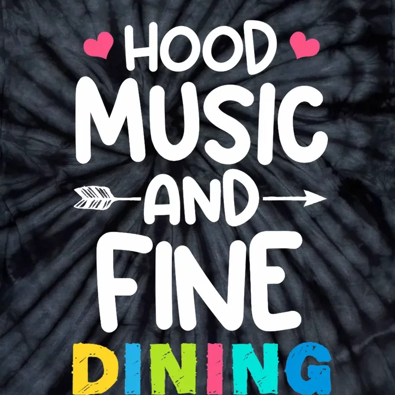 Hood Music And Fine Dining Music Lover Couple Matching Quote Tie-Dye T-Shirt