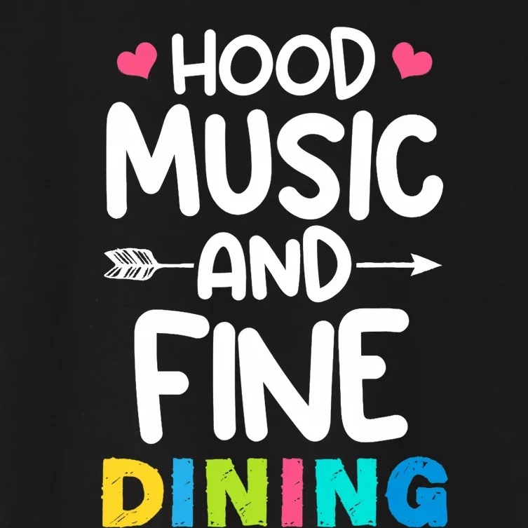 Hood Music And Fine Dining Music Lover Couple Matching Quote Women's Crop Top Tee