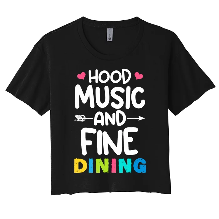 Hood Music And Fine Dining Music Lover Couple Matching Quote Women's Crop Top Tee