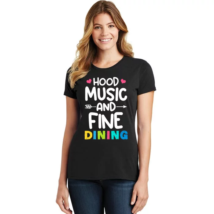 Hood Music And Fine Dining Music Lover Couple Matching Quote Women's T-Shirt