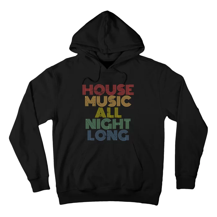 House Music All Night Long Techno Rave EDM Clubbing Hoodie