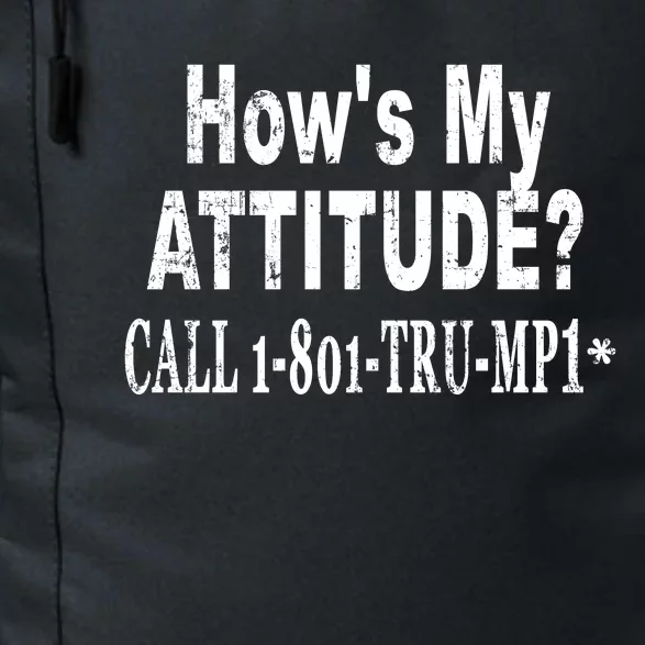 Hows My Attitude Call Trump Won Daily Commute Backpack