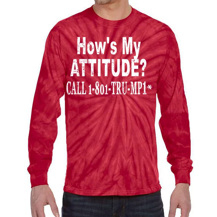 Hows My Attitude Call Trump Won Tie-Dye Long Sleeve Shirt