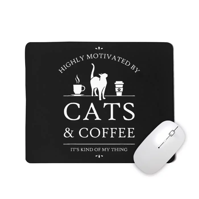 Highly Motivated By Cats And Coffee Mousepad