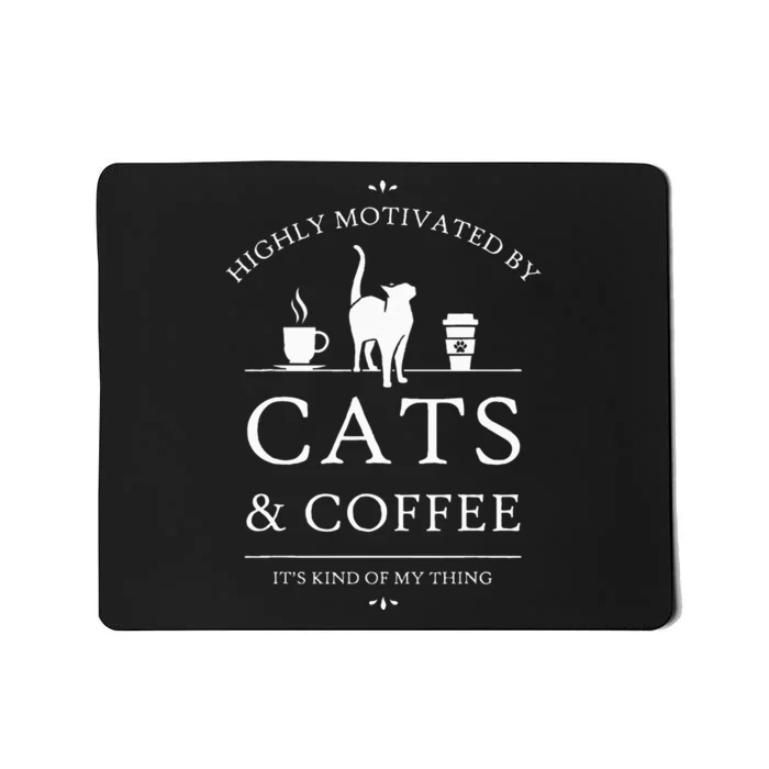 Highly Motivated By Cats And Coffee Mousepad