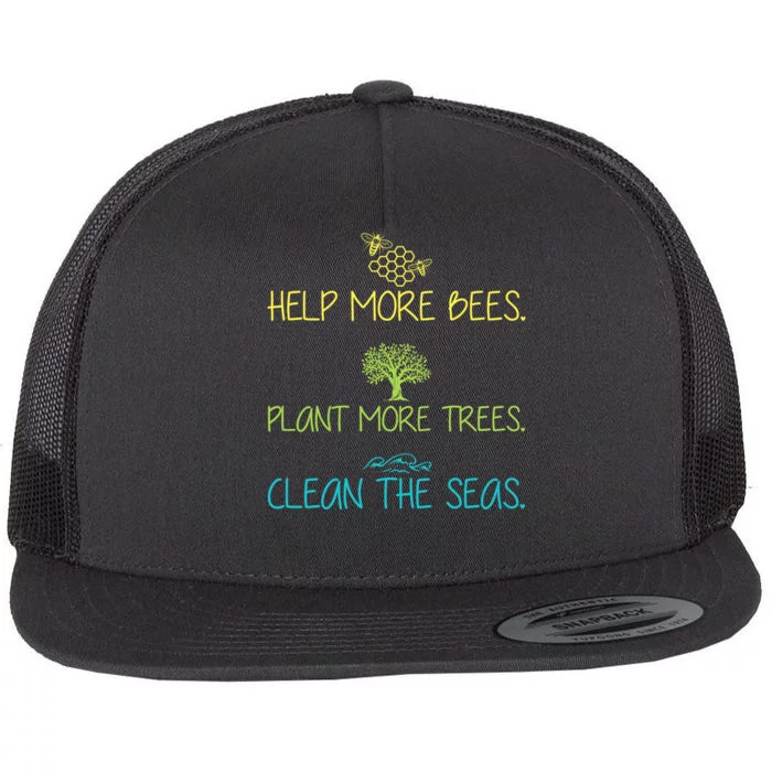 Help More Bees Plant More Trees Clean Seas Tee Flat Bill Trucker Hat