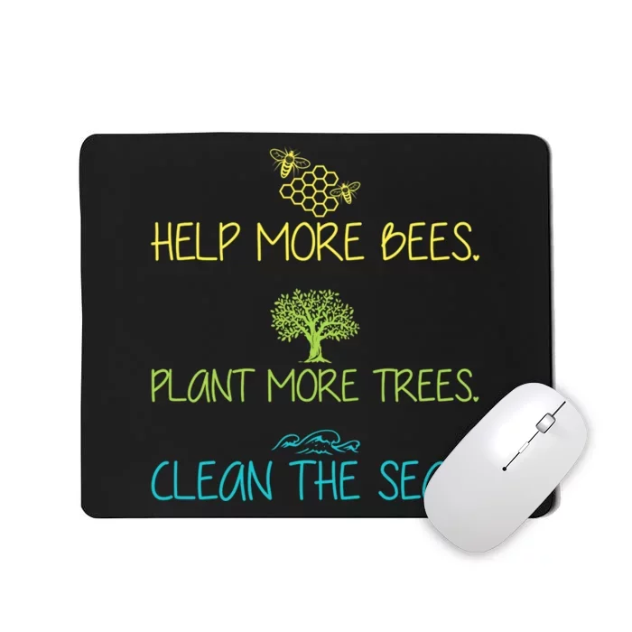 Help More Bees Plant More Trees Clean Seas Tee Mousepad