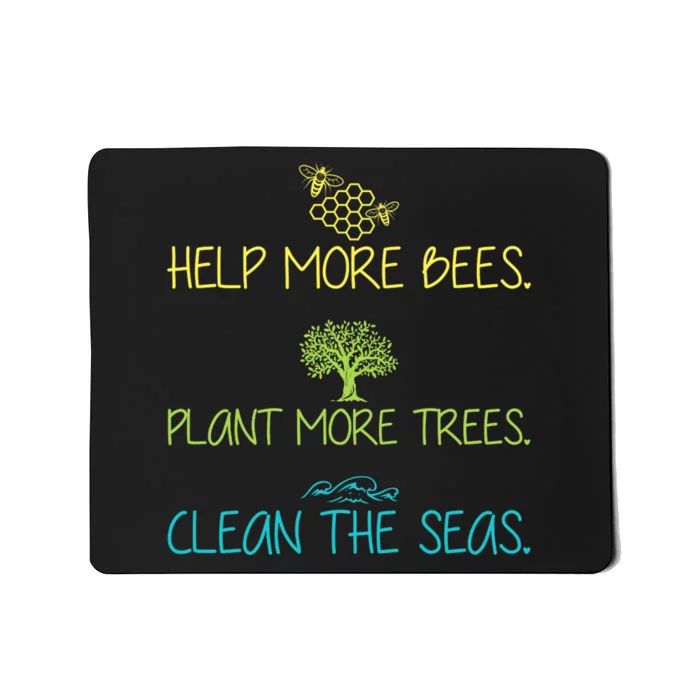 Help More Bees Plant More Trees Clean Seas Tee Mousepad