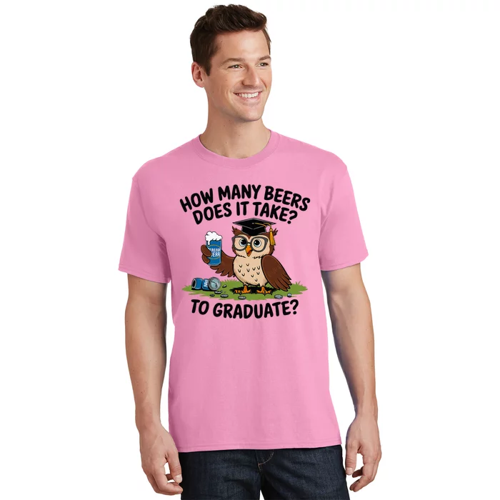 How Many Beers Does It Take To Graduate T-Shirt