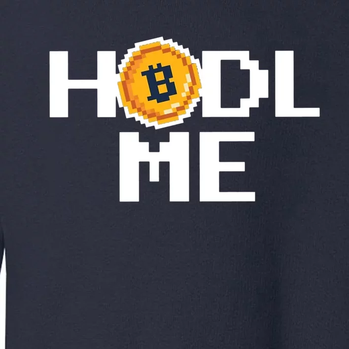 Hold Me Bitcoin Toddler Sweatshirt