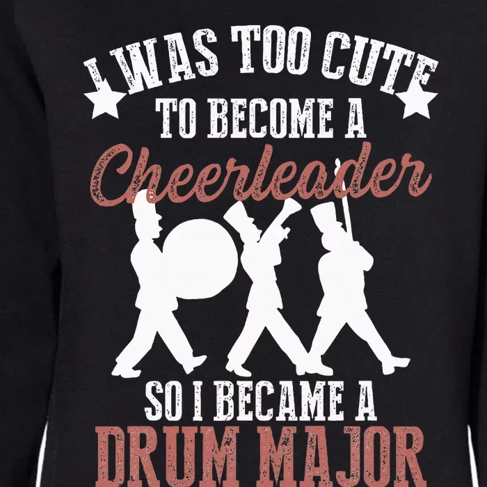 Hilarious Marching Band Drum Major Meme Joke Too Cute Womens California Wash Sweatshirt