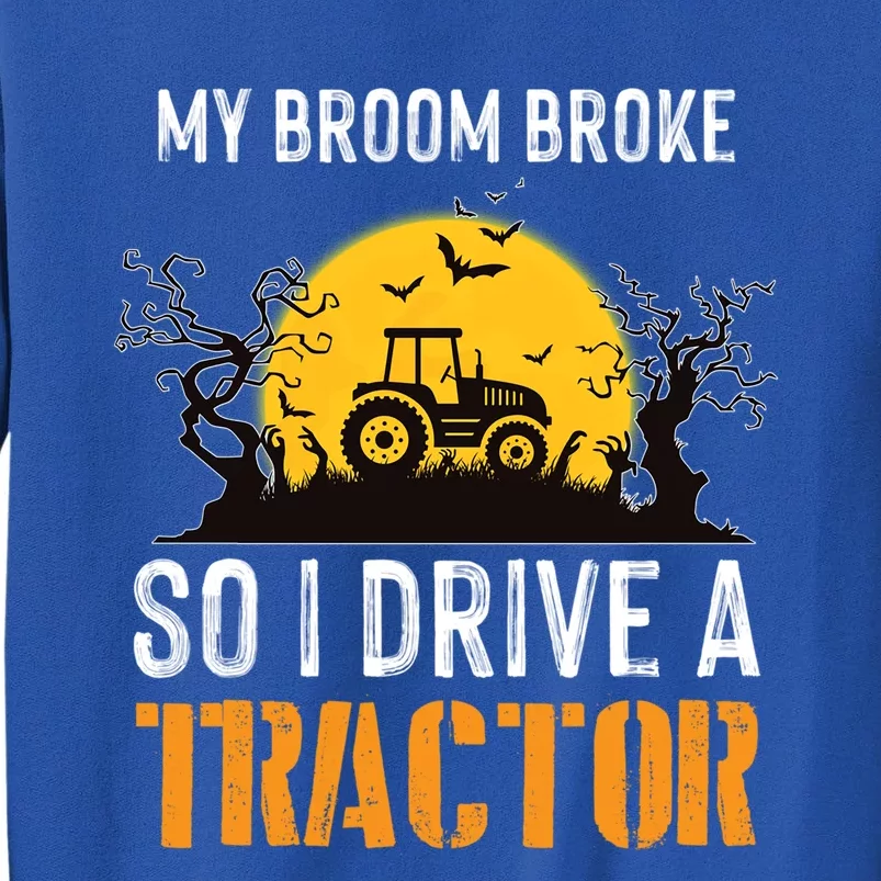 Halloween My Broom Broke So I Drive A Tractor Gift Sweatshirt