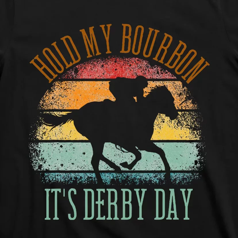 Hold My Bourbon ItS Derby Day Kentucky Horse Racing T-Shirt