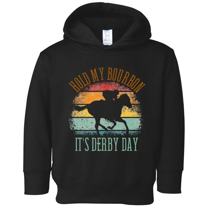 Hold My Bourbon ItS Derby Day Kentucky Horse Racing Toddler Hoodie