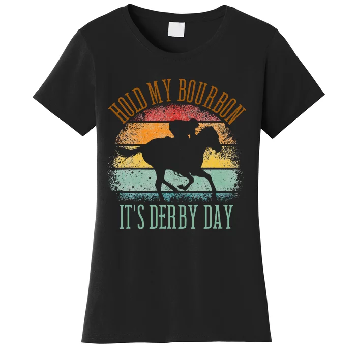 Hold My Bourbon ItS Derby Day Kentucky Horse Racing Women's T-Shirt