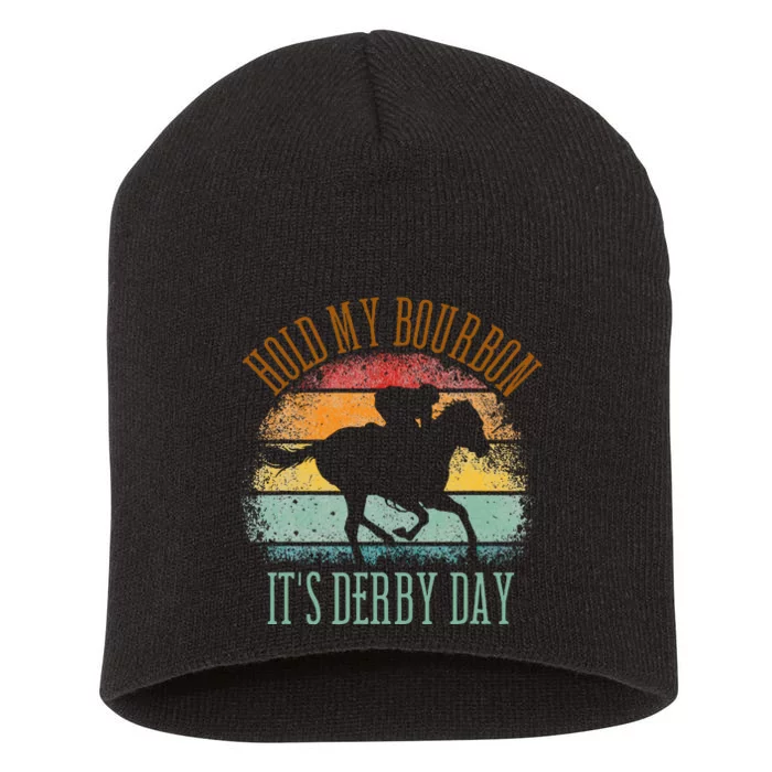 Hold My Bourbon ItS Derby Day Kentucky Horse Racing Short Acrylic Beanie