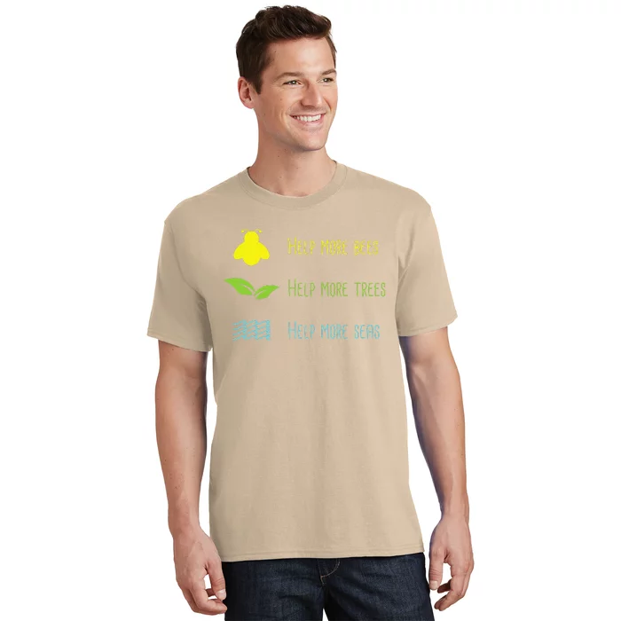 Help More Bees Plant More Tree Clean The Seas Gifts T-Shirt