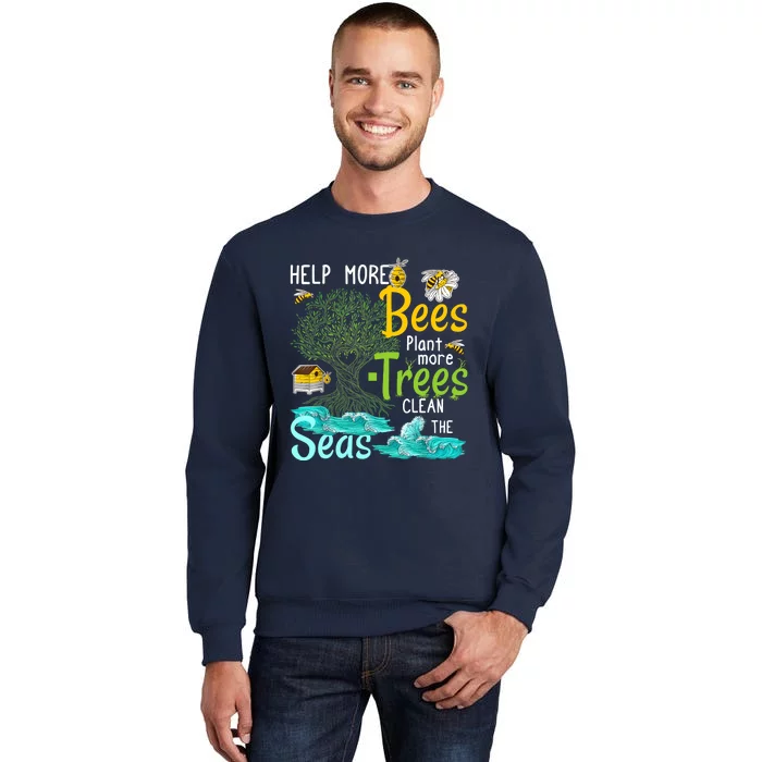 Help More Bees Plant More Trees Clean Seas Tee Sweatshirt