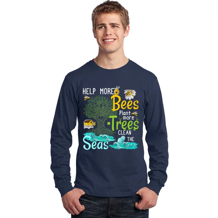 Help More Bees Plant More Trees Clean Seas Tee Tall Long Sleeve T-Shirt