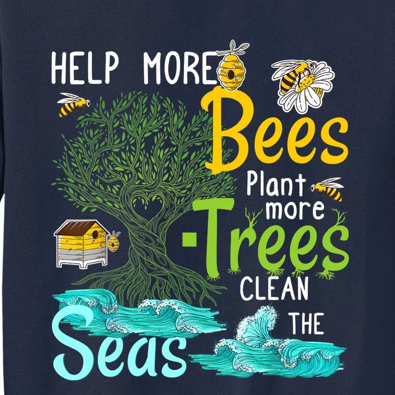 Help More Bees Plant More Trees Clean Seas Tee Tall Sweatshirt