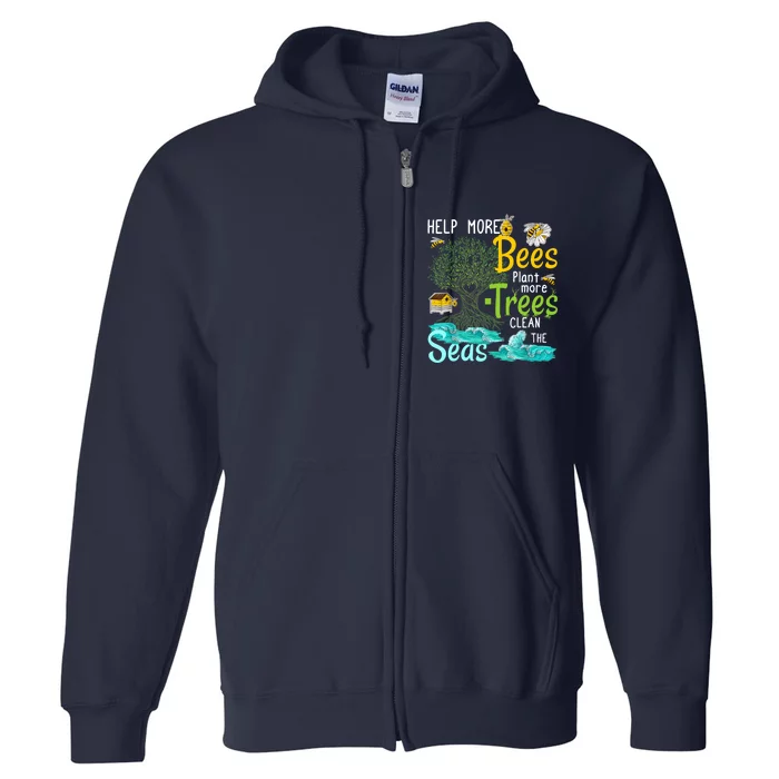 Help More Bees Plant More Trees Clean Seas Tee Full Zip Hoodie