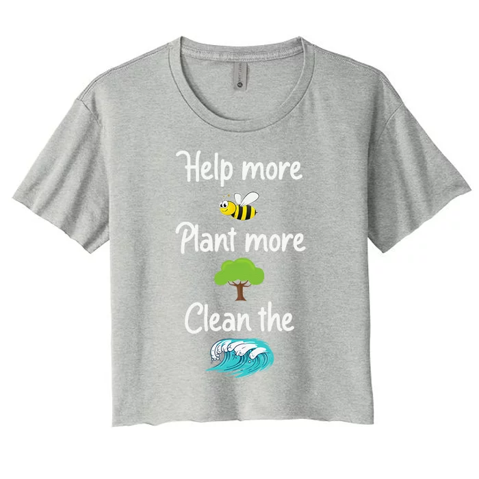 Help More Bees Plant More Trees Clean The Seas Earth Lover Women's Crop Top Tee