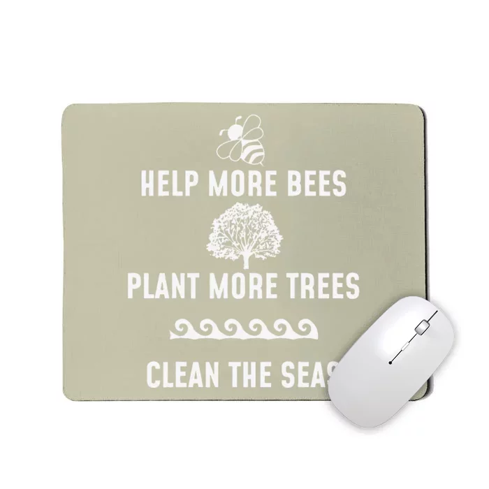 Help More Bees Plant More Trees Clean The Seas Gift Mousepad