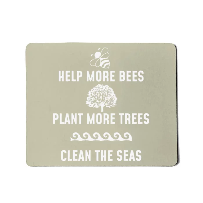 Help More Bees Plant More Trees Clean The Seas Gift Mousepad