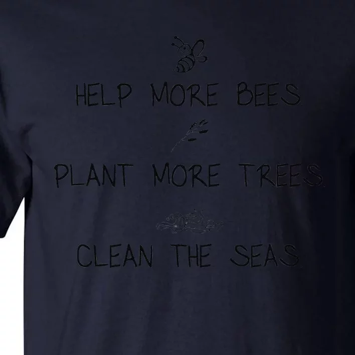 Help More Bees Plant More Trees Clean The Seas Nature Lover Gift Tall T-Shirt