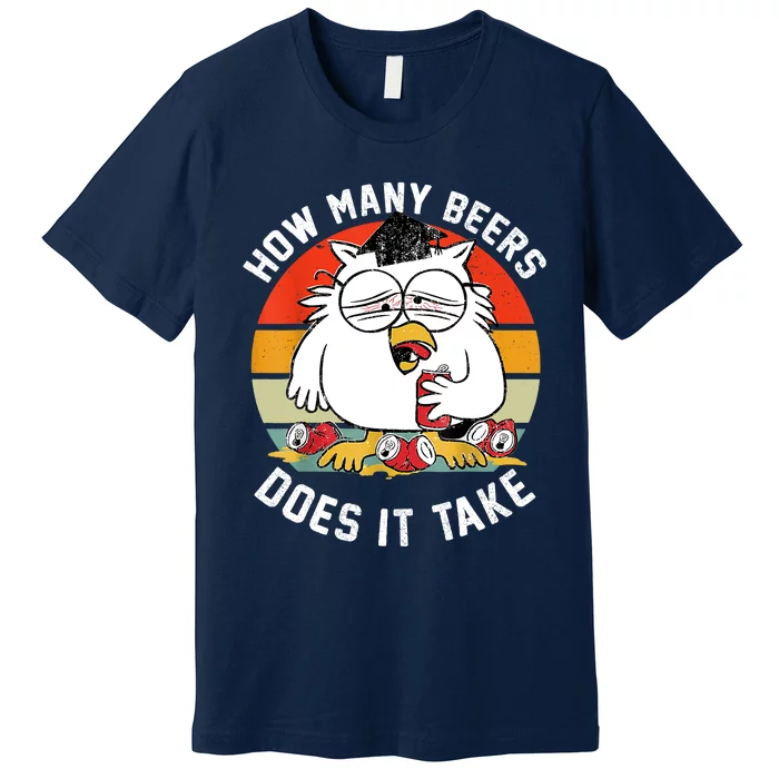 How Many Beers Does It Take Premium T-Shirt