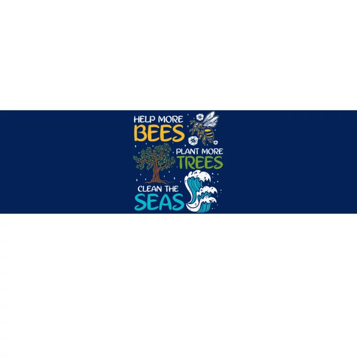 Help More Bees Plant More Trees Clean The Seas Bumper Sticker