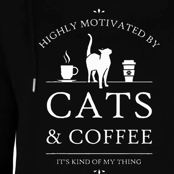 Highly Motivated By Cats And Coffee Womens Funnel Neck Pullover Hood