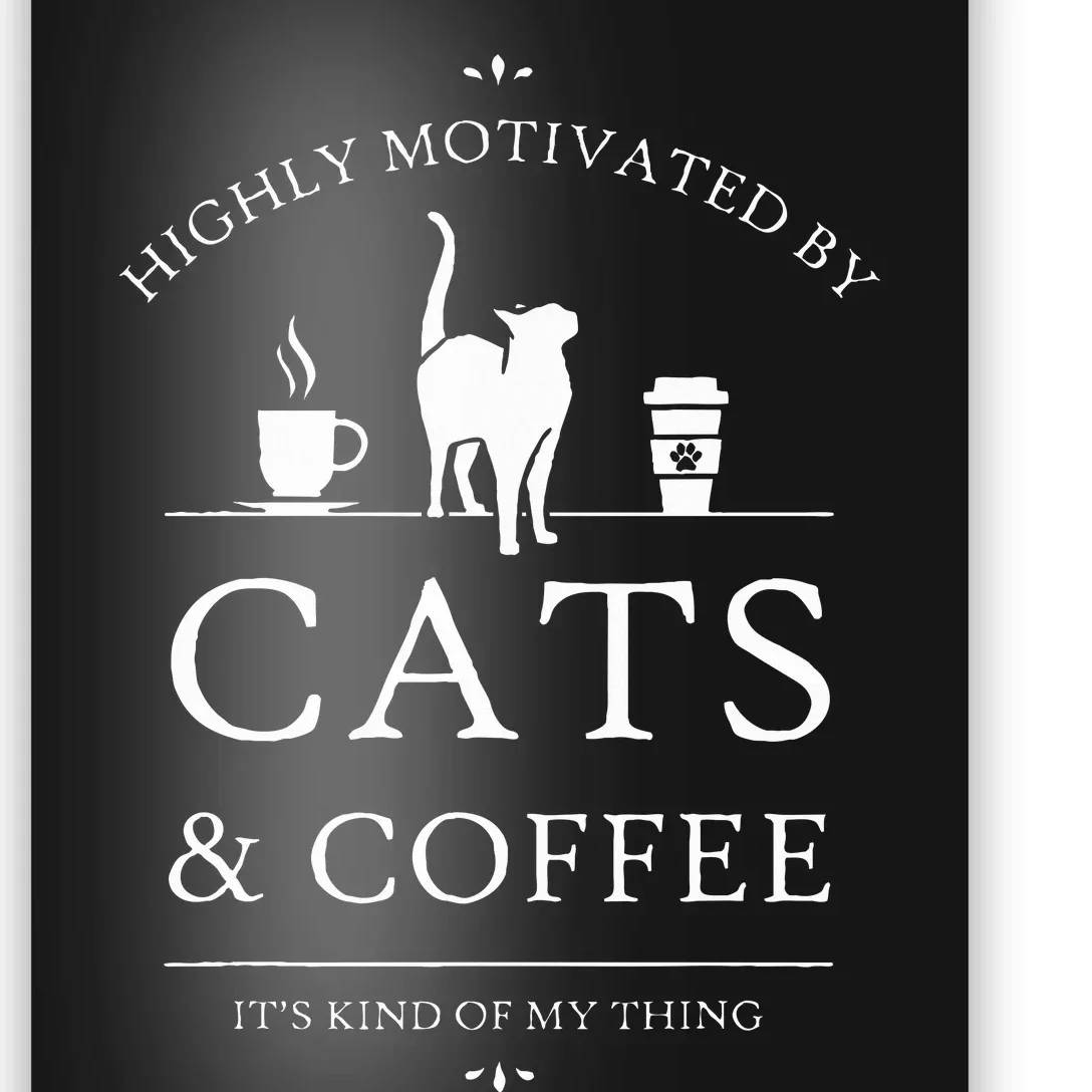 Highly Motivated By Cats And Coffee Poster