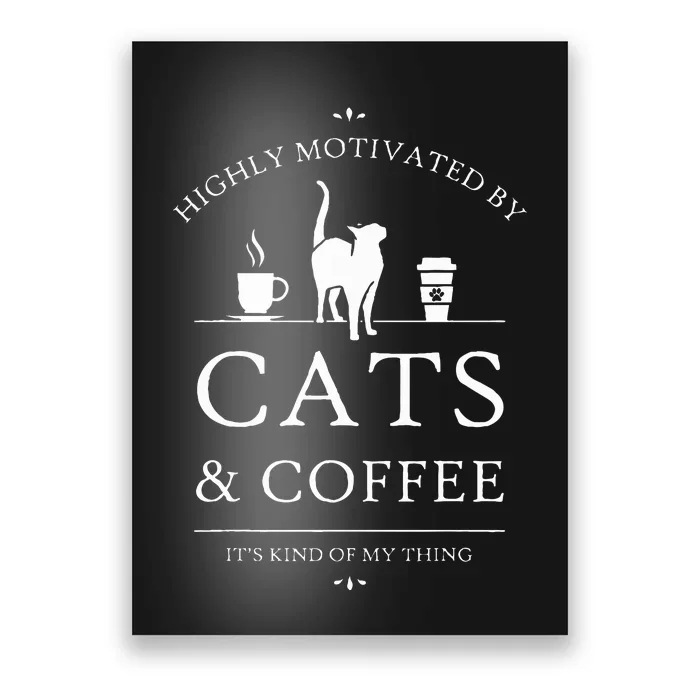 Highly Motivated By Cats And Coffee Poster