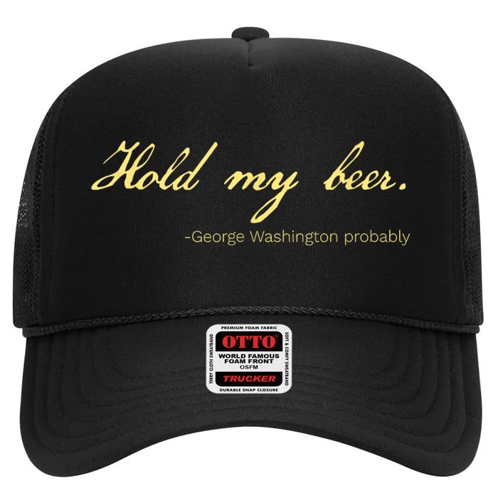 Hold My Beer George Washington Pro Trump High Crown Mesh Trucker Hat