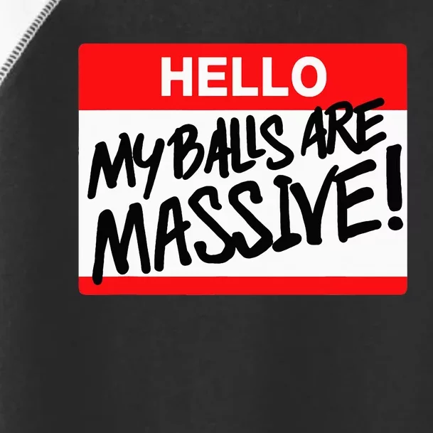 Hello My Balls Are Massive Toddler Fine Jersey T-Shirt