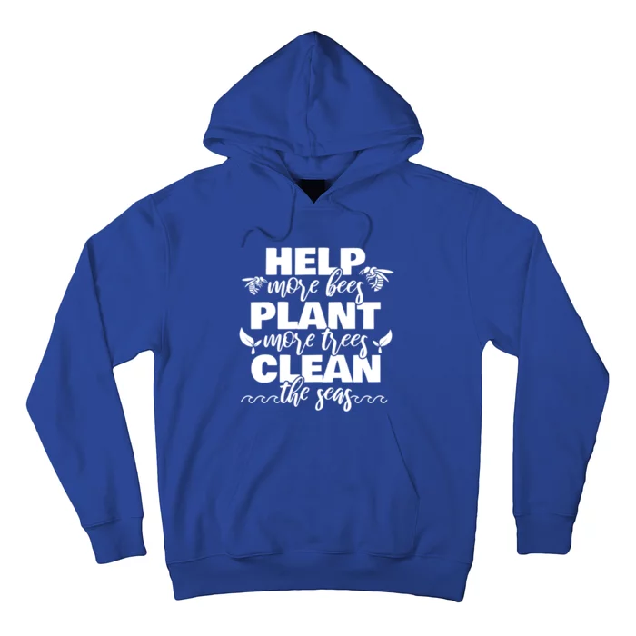 Help More Bees Plant More Trees Clean The Seas Beekeepers Great Gift Hoodie