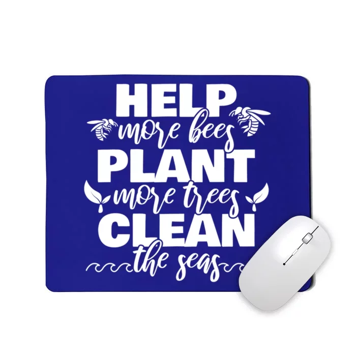 Help More Bees Plant More Trees Clean The Seas Beekeepers Great Gift Mousepad