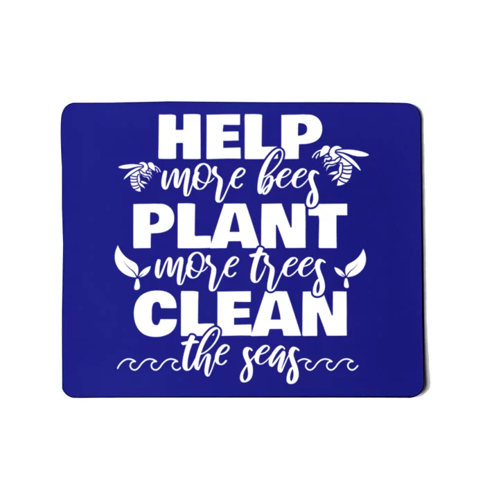 Help More Bees Plant More Trees Clean The Seas Beekeepers Great Gift Mousepad