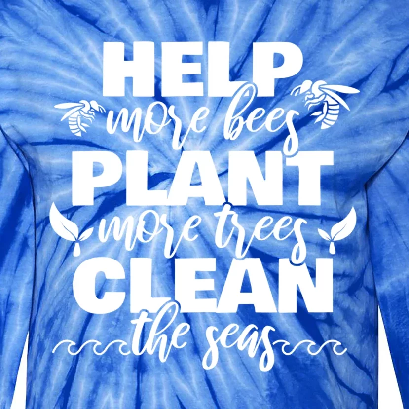 Help More Bees Plant More Trees Clean The Seas Beekeepers Great Gift Tie-Dye Long Sleeve Shirt